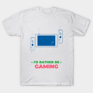 I'd Rather Be Gaming T-Shirt